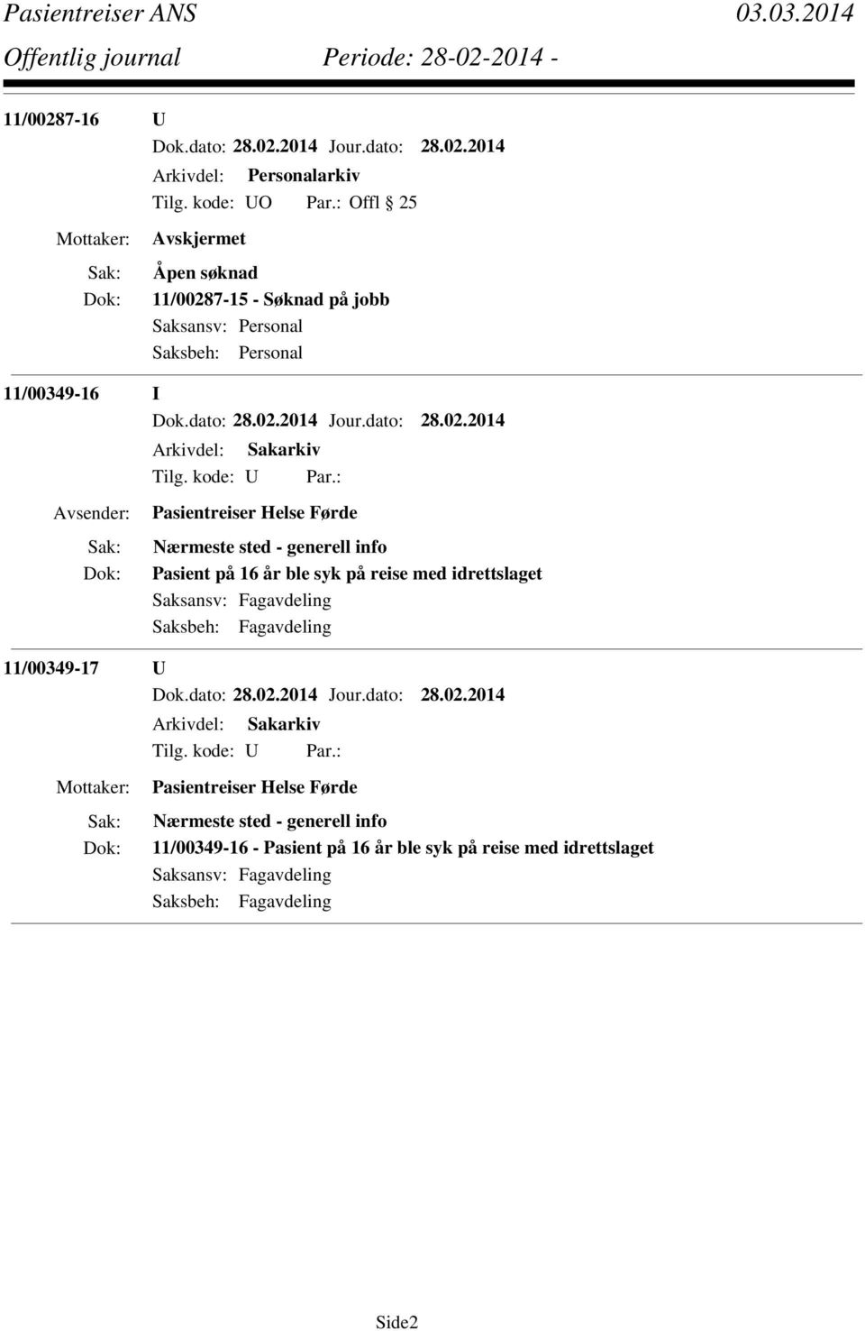 11/00349-16 I Pasientreiser Helse Førde Nærmeste sted - generell info Pasient på 16 år ble syk på reise