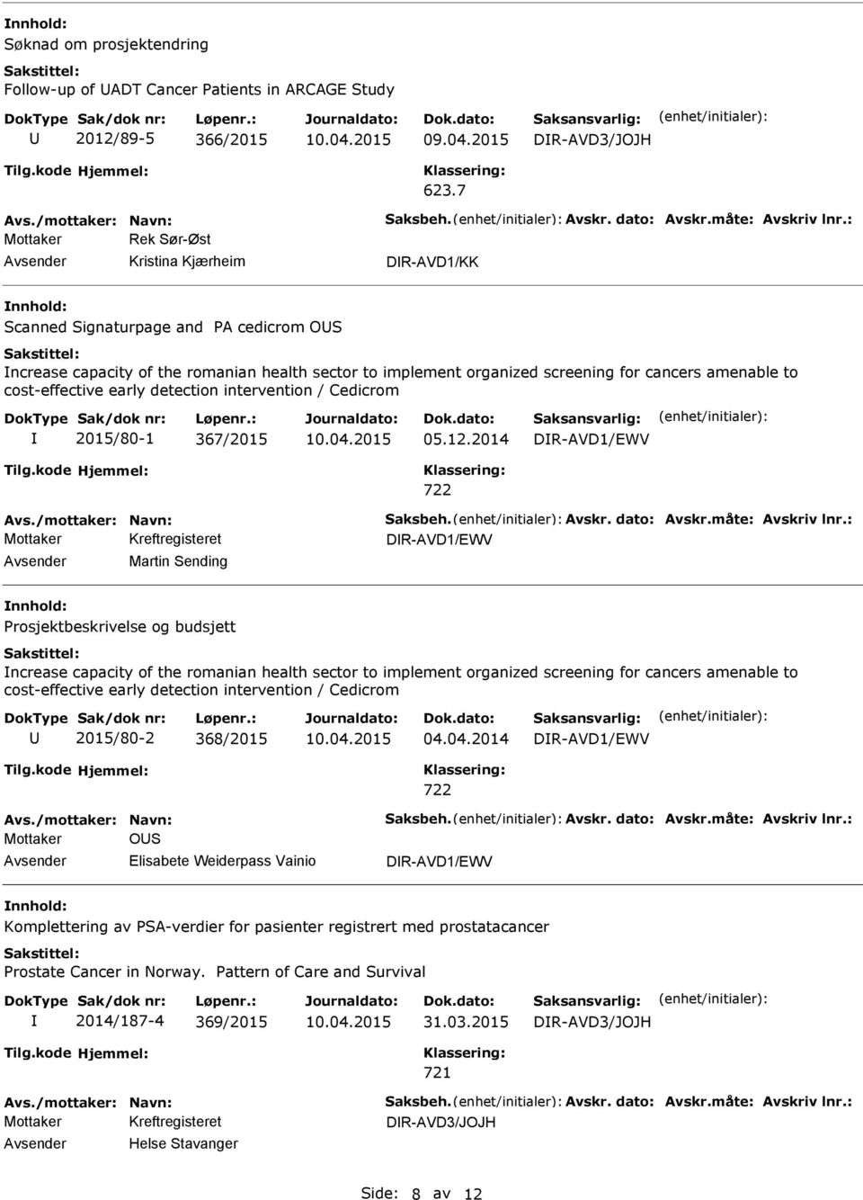 : Kristina Kjærheim DR-AVD1/KK Scanned Signaturpage and PA cedicrom OS ncrease capacity of the romanian health sector to implement organized screening for cancers amenable to cost-effective early