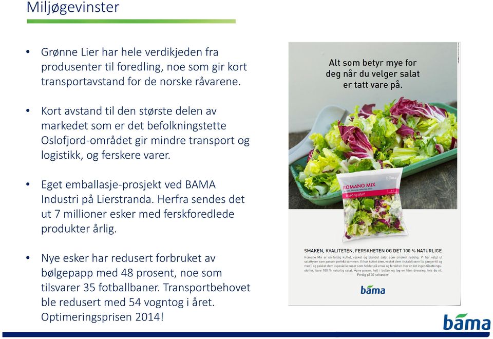 Eget emballasje-prosjekt ved BAMA Industri på Lierstranda. Herfra sendes det ut 7 millioner esker med ferskforedlede produkter årlig.