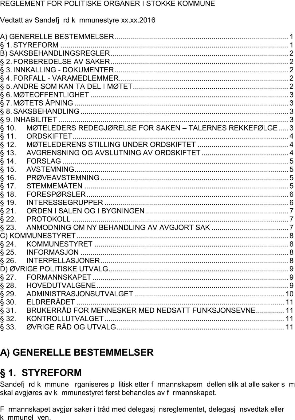 MØTELEDERS REDEGJØRELSE FOR SAKEN TALERNES REKKEFØLGE... 3 11. ORDSKIFTET... 4 12. MØTELEDERENS STILLING UNDER ORDSKIFTET... 4 13. AVGRENSNING OG AVSLUTNING AV ORDSKIFTET... 4 14. FORSLAG... 5 15.