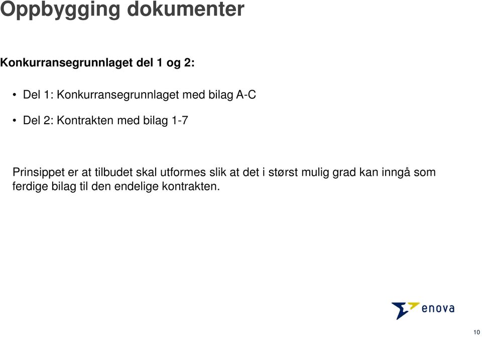 1-7 Prinsippet er at tilbudet skal utformes slik at det i størst