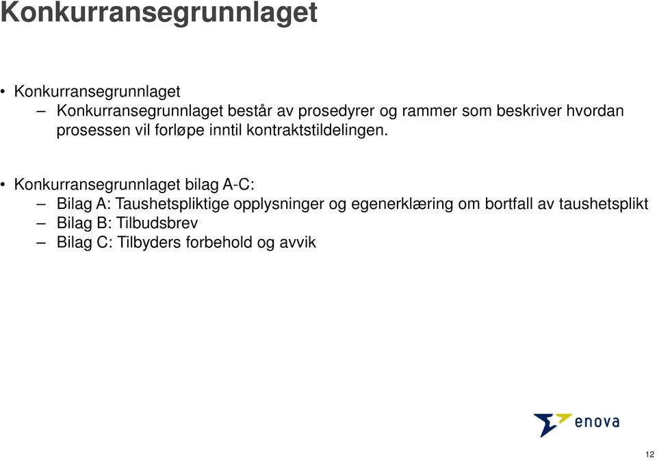 Konkurransegrunnlaget bilag A-C: Bilag A: Taushetspliktige opplysninger og