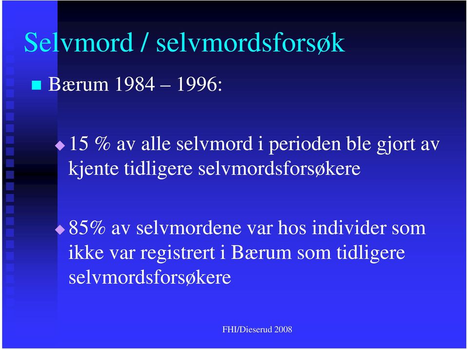 selvmordsforsøkere 85% av selvmordene var hos individer