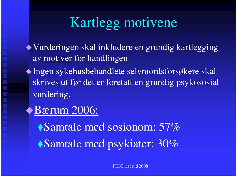 selvmordsforsøkere skal skrives ut før det er foretatt en grundig