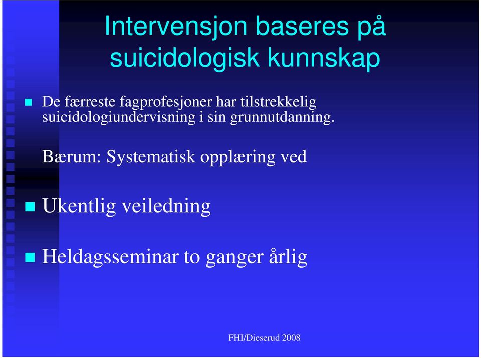 suicidologiundervisning i sin grunnutdanning.