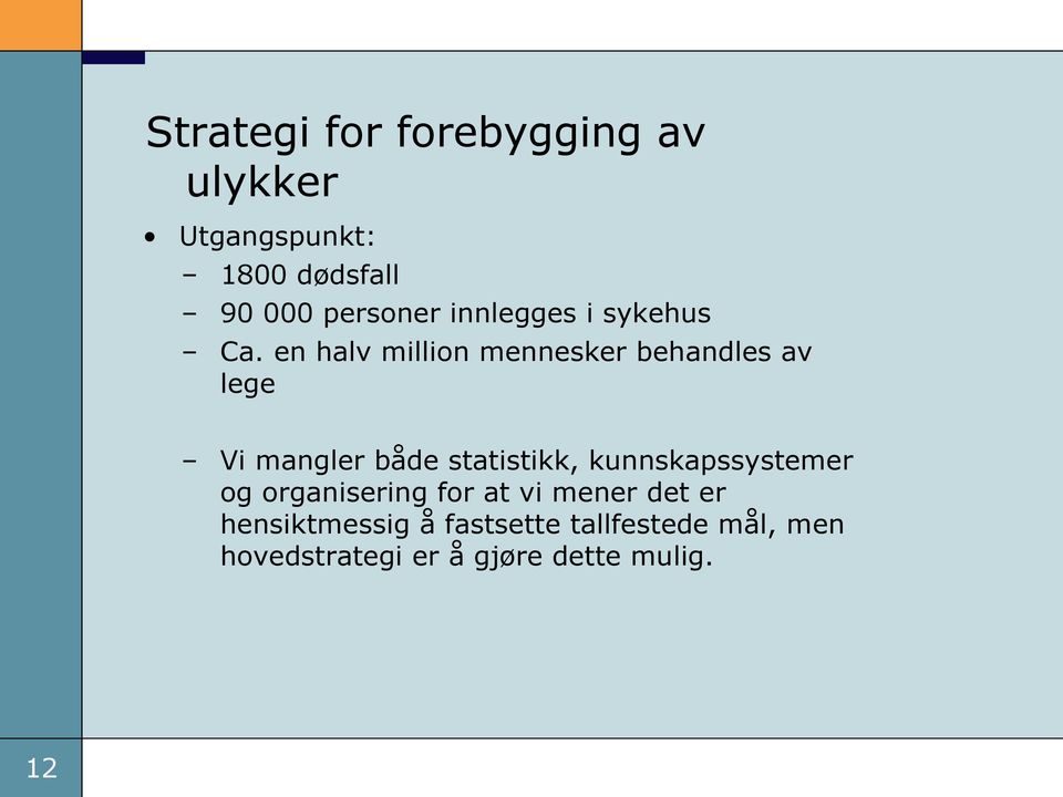 en halv million mennesker behandles av lege Vi mangler både statistikk,