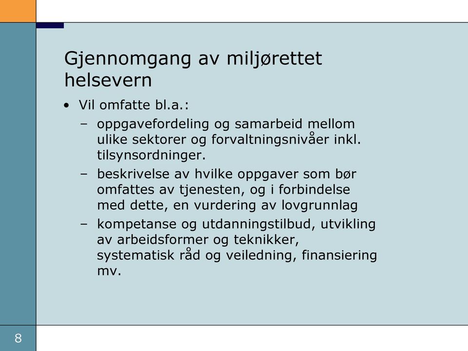 beskrivelse av hvilke oppgaver som bør omfattes av tjenesten, og i forbindelse med dette, en