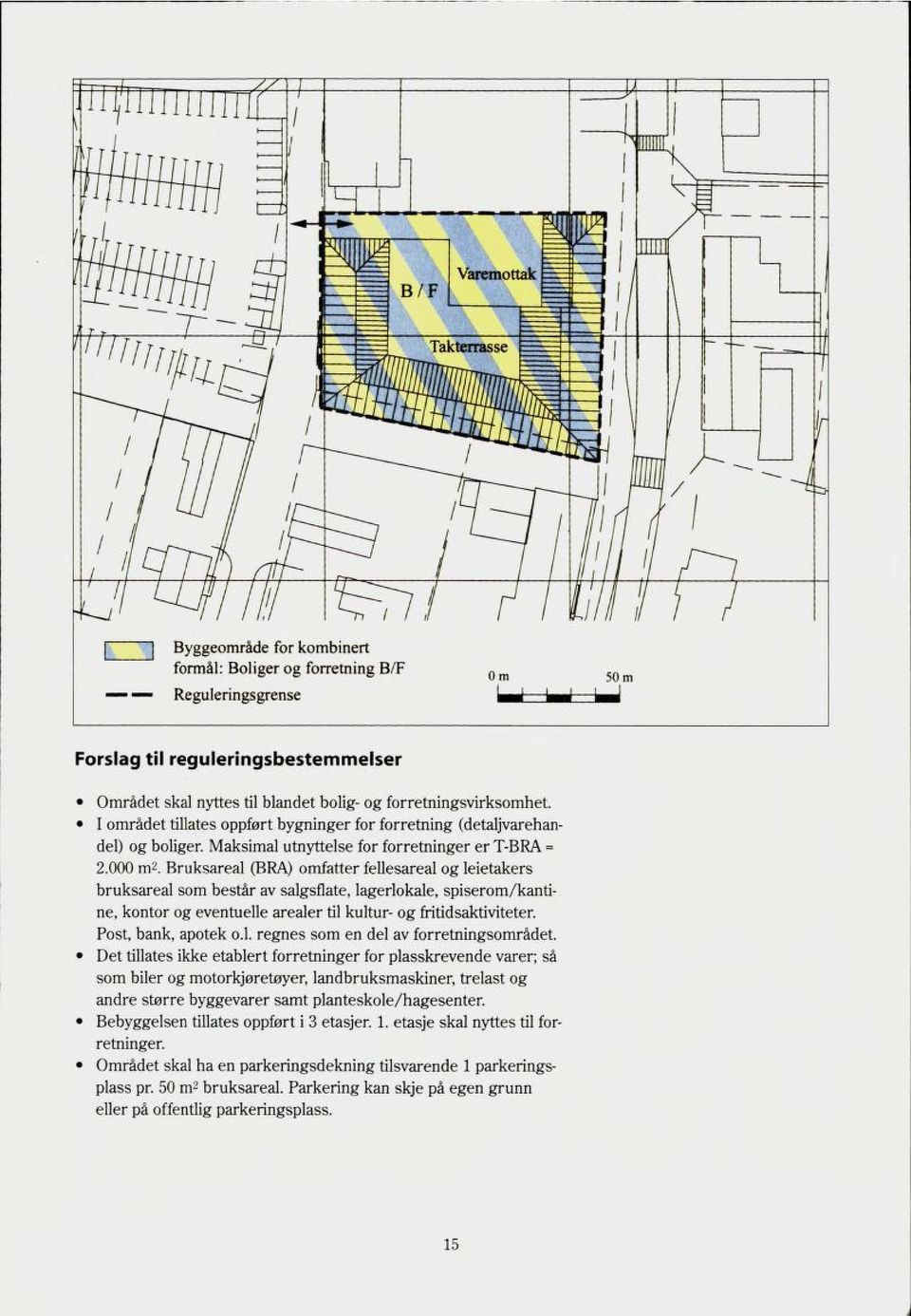 Bruksareal (BRA) omfatter fellesareal og leietakers bruksareal som består av salgsflate, lagerlokale, spiserom/kanti ne, kontor og eventuelle arealer til kultur- og fritidsaktiviteten Post, bank,