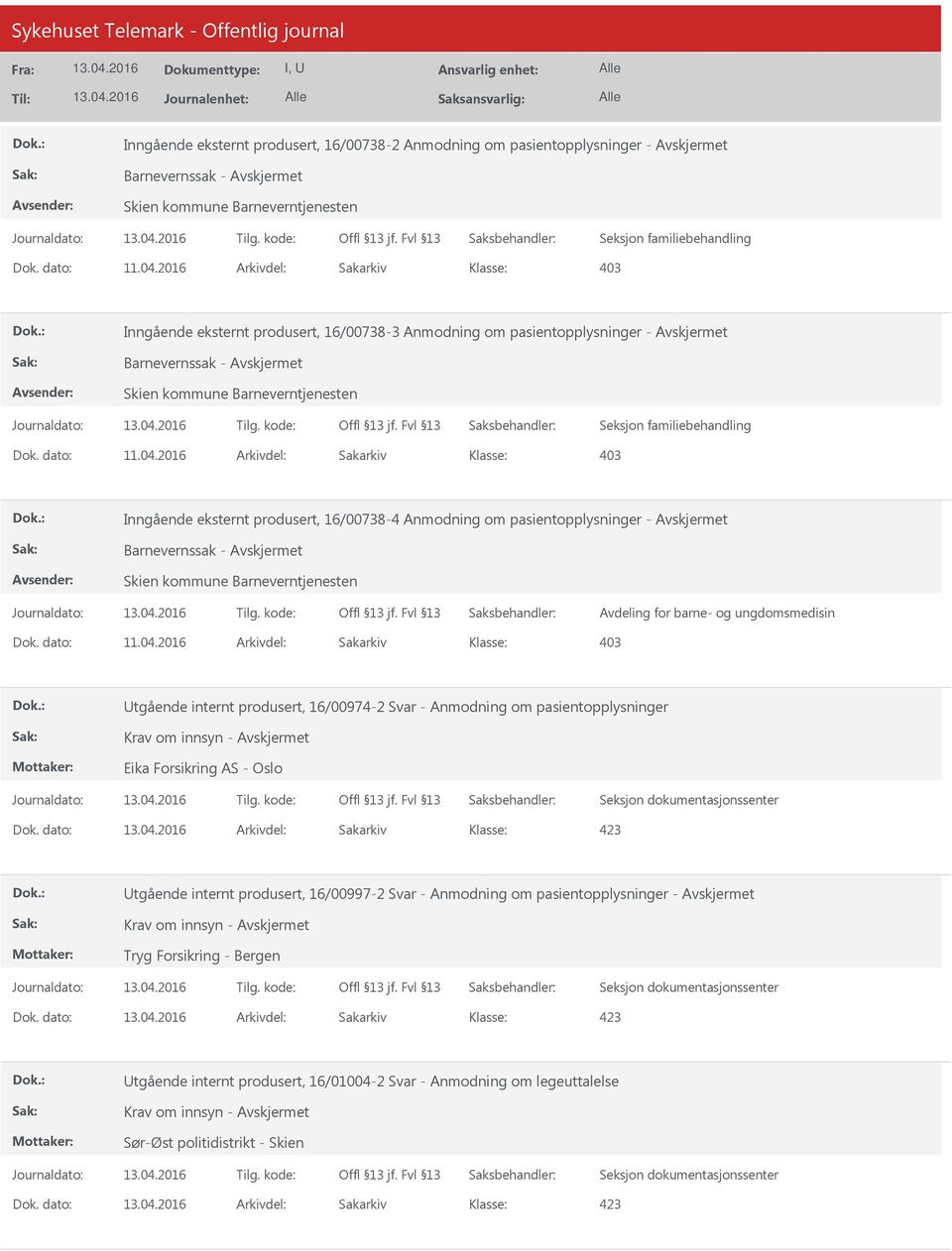 - Skien kommune Barneverntjenesten Avdeling for barne- og ungdomsmedisin Utgående internt produsert, 16/00974-2 Svar - Anmodning om pasientopplysninger Krav om innsyn - Eika Forsikring AS - Oslo