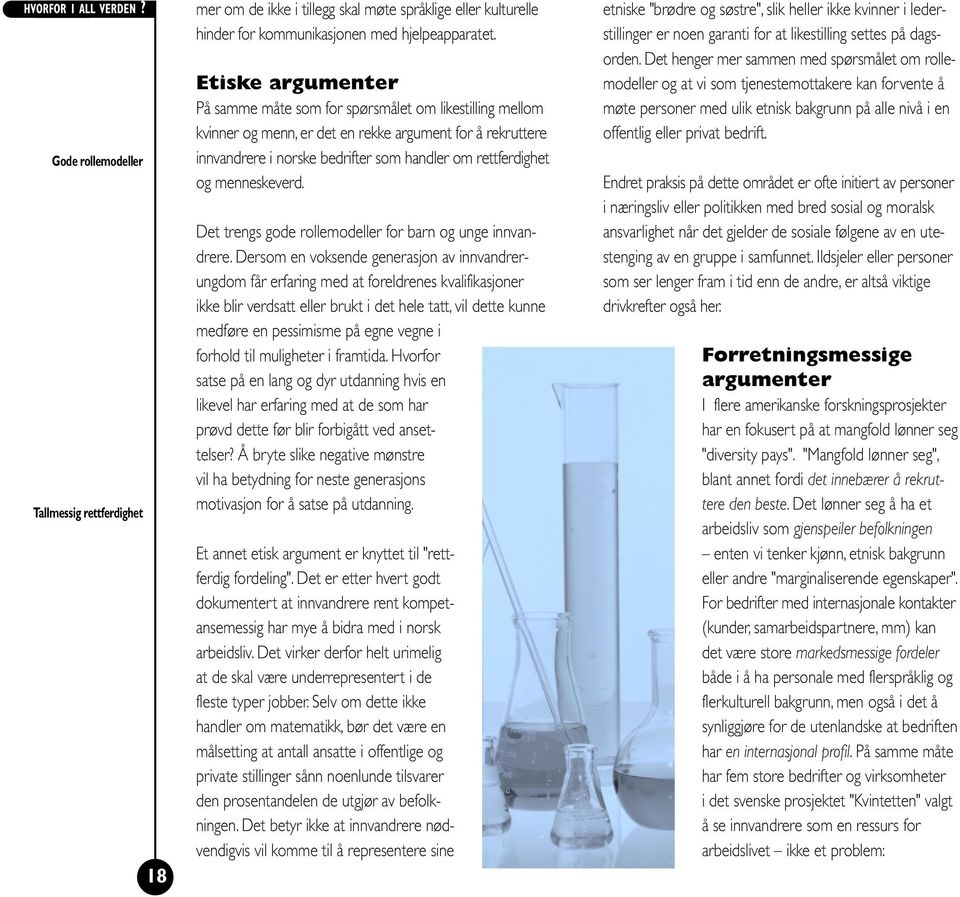 menneskeverd. Det trengs gode rollemodeller for barn og unge innvandrere.