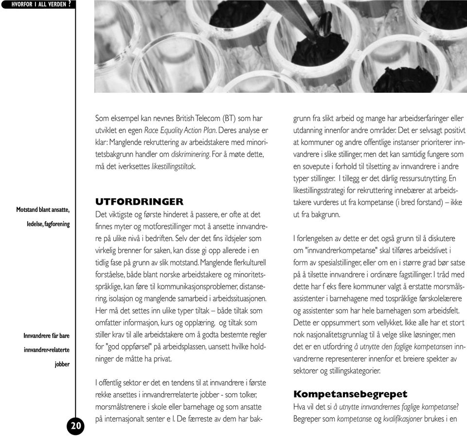 Deres analyse er klar: Manglende rekruttering av arbeidstakere med minoritetsbakgrunn handler om diskriminering. For å møte dette, må det iverksettes likestillingstiltak.