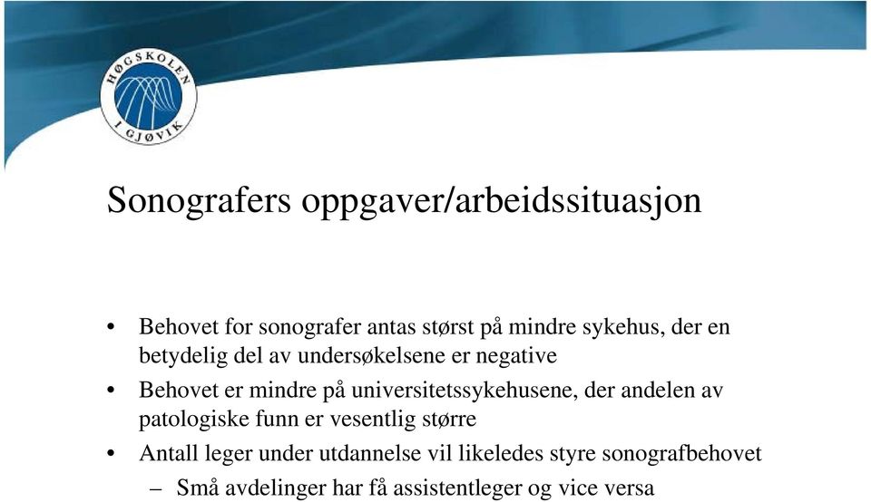 universitetssykehusene, der andelen av patologiske funn er vesentlig større Antall leger