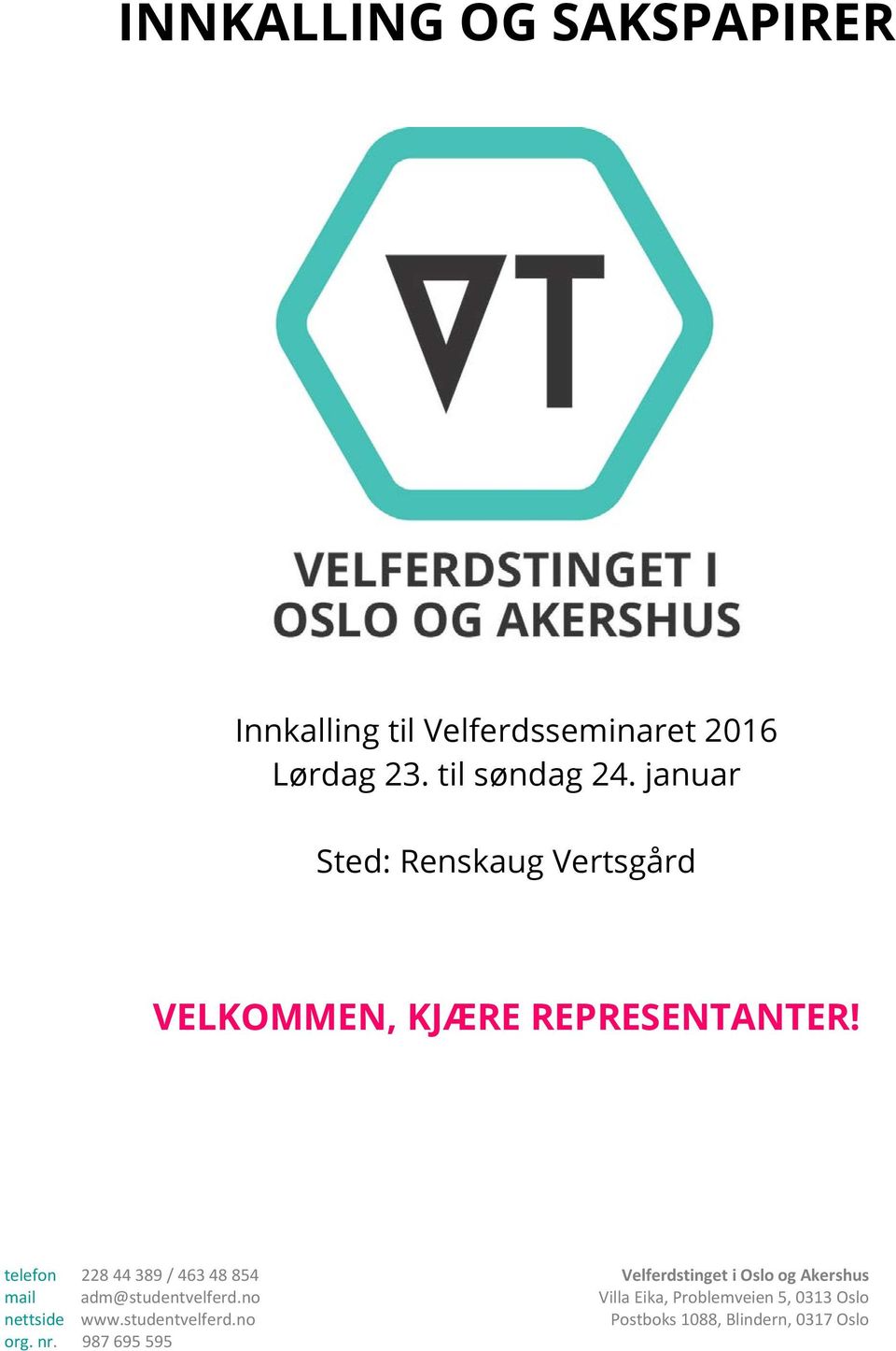 telefon 228 44 389 / 463 48 854 Velferdstinget i Oslo og Akershus mail adm@studentvelferd.