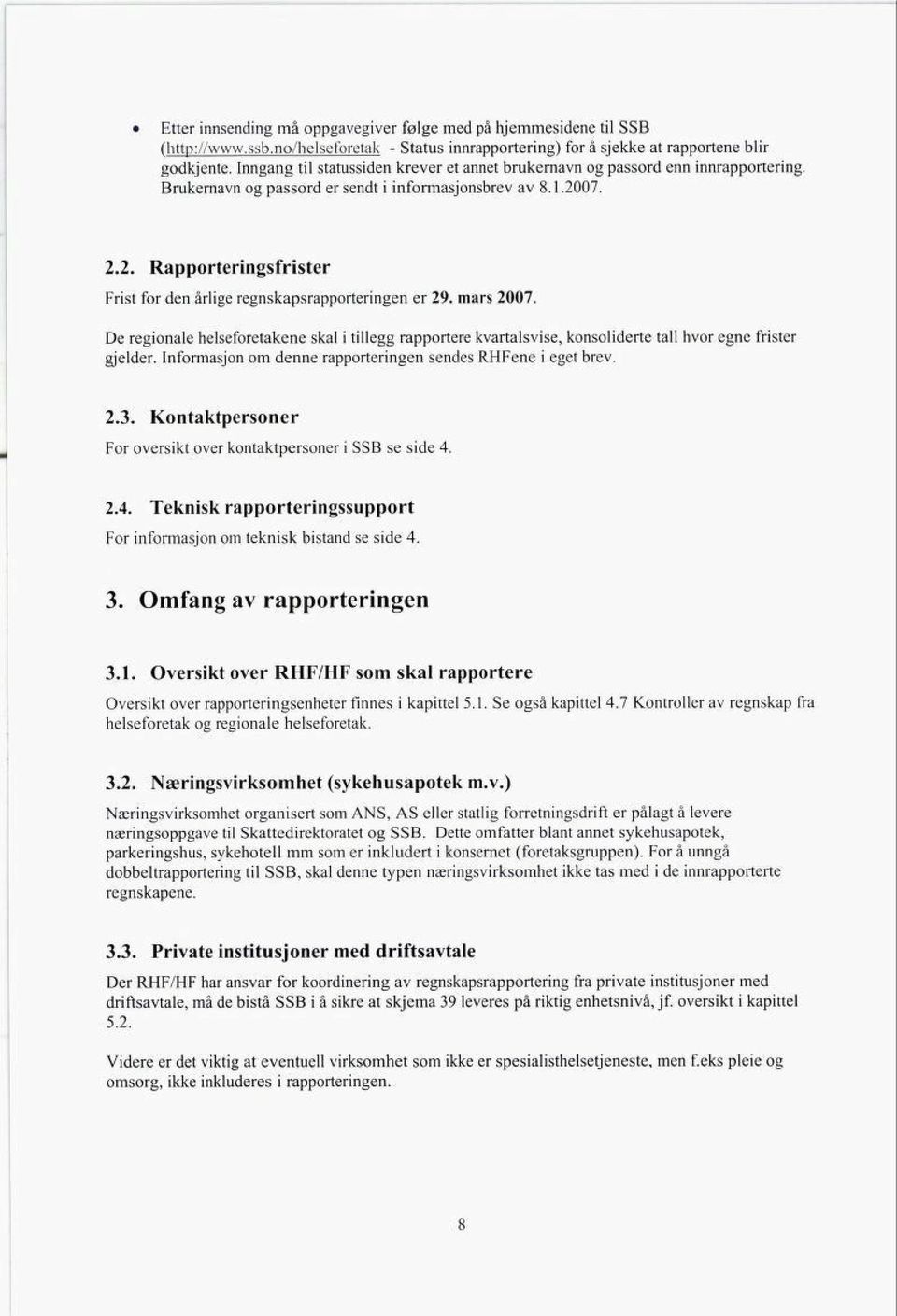 07. 2.2. Rapporteringsfrister Frist for den årlige regnskapsrapporteringen er 29.