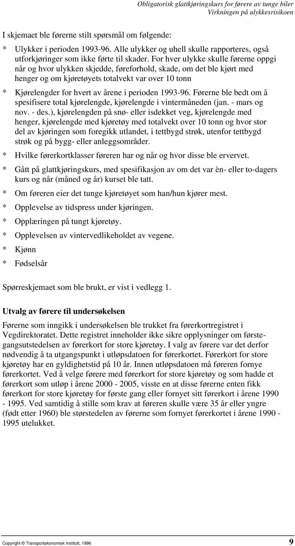 perioden 1993-96. Førerne ble bedt om å spesifisere total kjørelengde, kjørelengde i vintermåneden (jan. - mars og nov. - des.