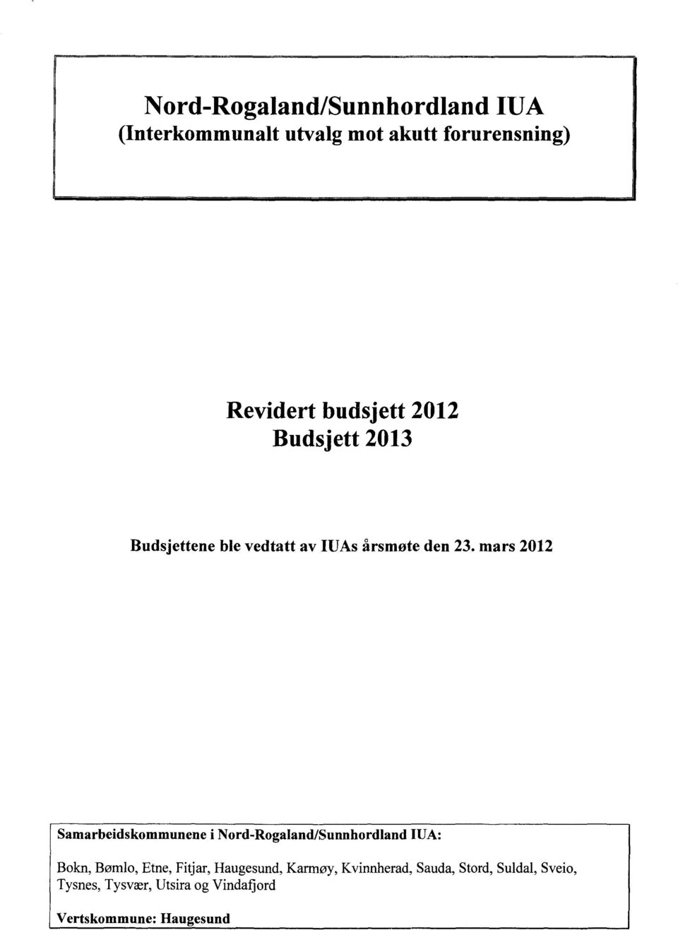 mars 2012 Samarbeidskommunene i Nord-Rogaland/Sunnhordland IUA: Bokn, Bømlo, Etne, Fitjar,