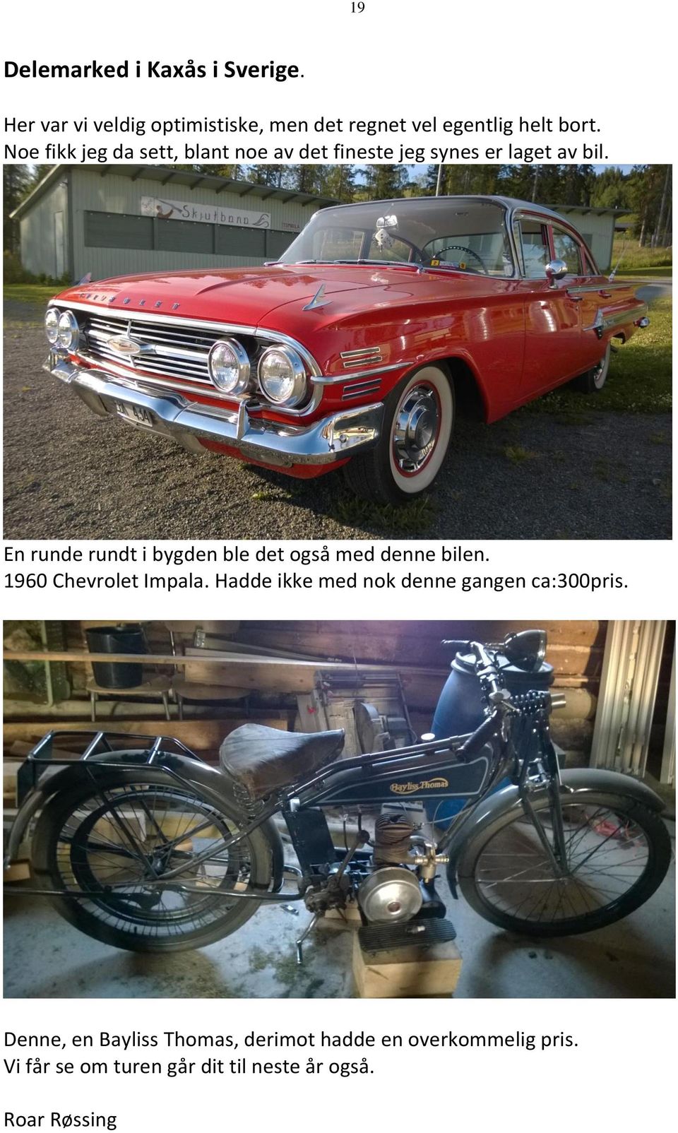 En runde rundt i bygden ble det også med denne bilen. 1960 Chevrolet Impala.