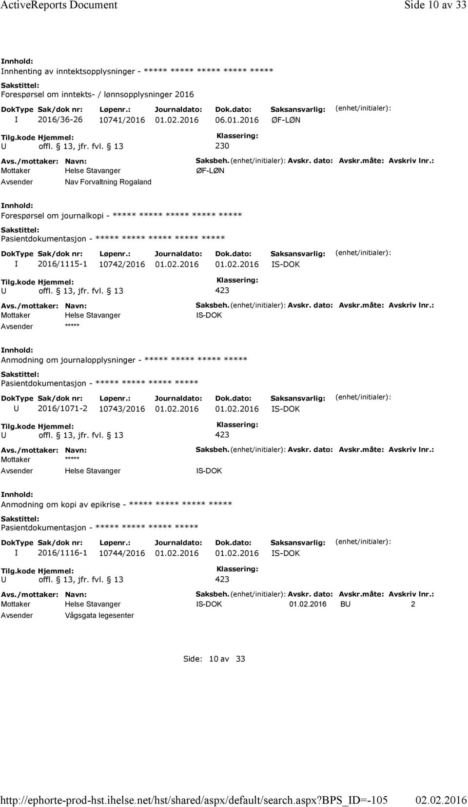 2016/36-26 10741/2016 06.01.2016 ØF-LØN 230 Nav Forvaltning Rogaland Saksbeh. Avskr. dato: Avskr.måte: Avskriv lnr.