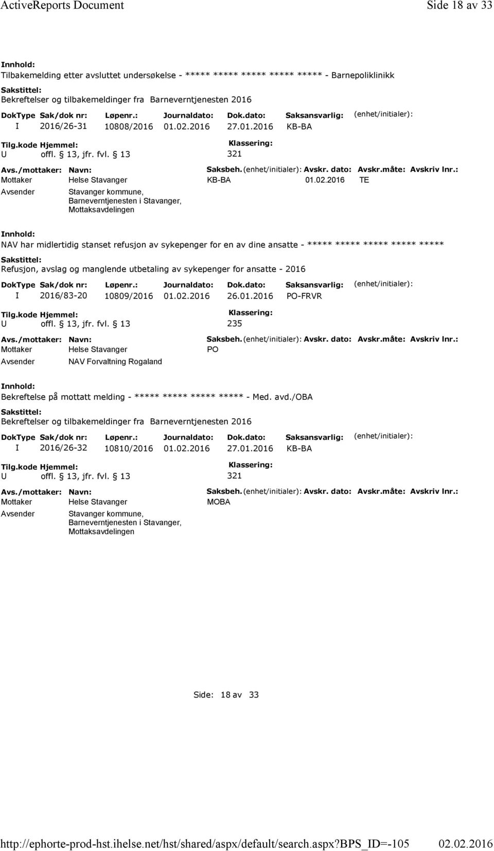 bps_d=-105 Side 18 av 33 Tilbakemelding etter avsluttet undersøkelse - ***** ***** ***** ***** ***** - Barnepoliklinikk Bekreftelser og tilbakemeldinger fra Barneverntjenesten 2016 2016/26-31