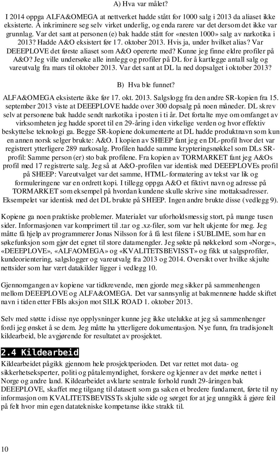 Var DEEEPLOVE det første aliaset som A&O opererte med? Kunne jeg finne eldre profiler på A&O?