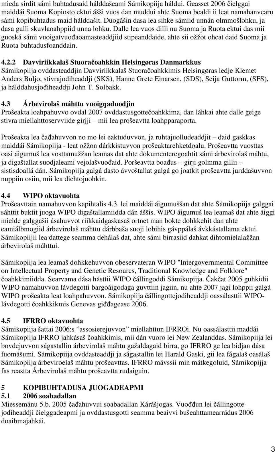 Duogášin dasa lea sihke sámiid unnán olmmošlohku, ja dasa gulli skuvlaoahppiid unna lohku.