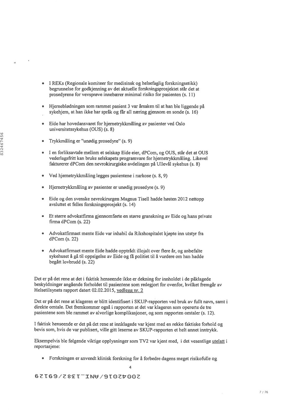 16) Eide har hovedansvaret for hjernetrykkmåling av pasienter ved Oslo universitetssykehus (OUS) (s. 8) Trykkmåling er unødig prosedyre (s.