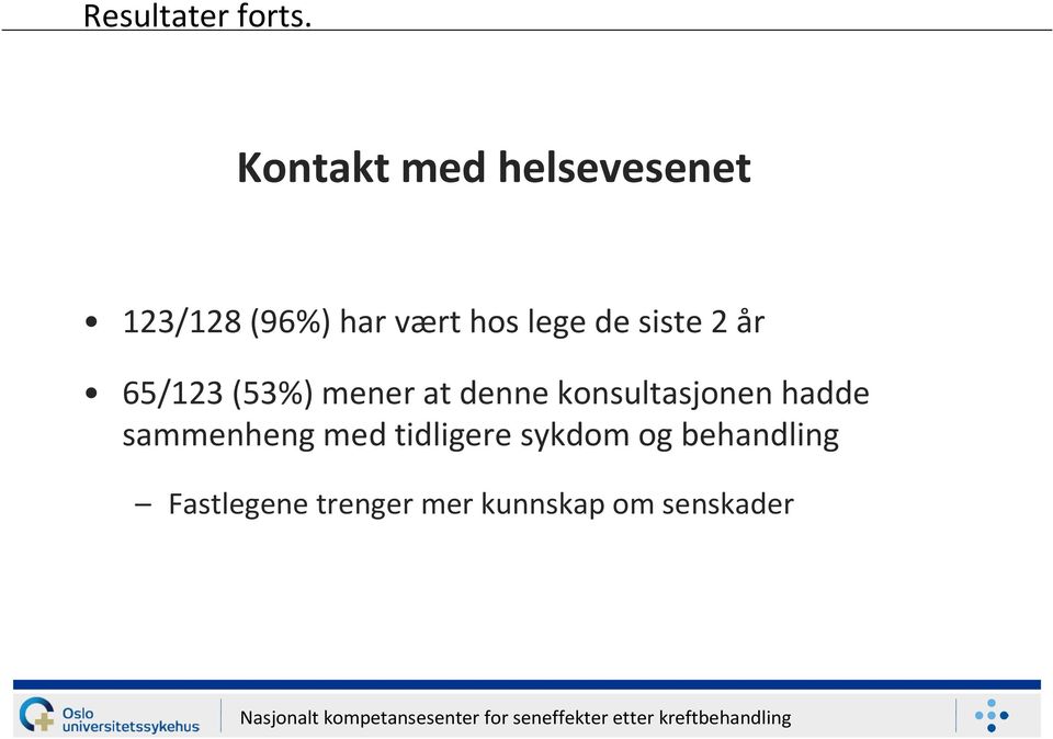 de siste 2 år 65/123 (53%) mener at denne konsultasjonen