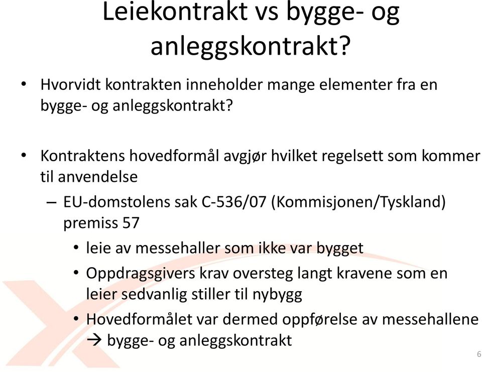 Kontraktens hovedformål avgjør hvilket regelsett som kommer til anvendelse EU-domstolens sak C-536/07