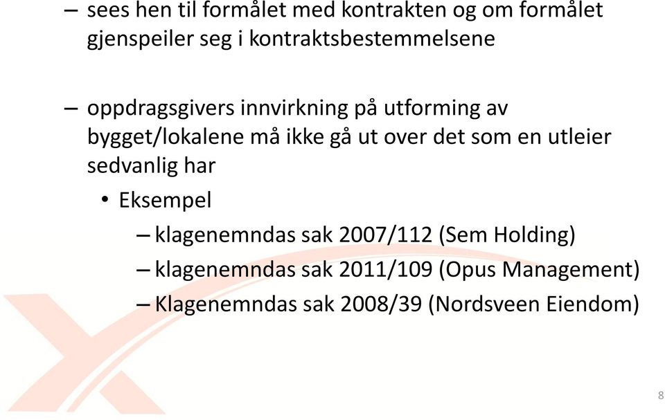 ikke gå ut over det som en utleier sedvanlig har Eksempel klagenemndas sak 2007/112