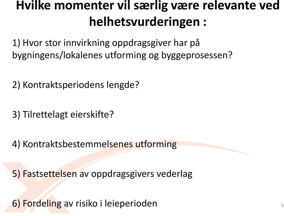 2) Kontraktsperiodens lengde? 3) Tilrettelagt eierskifte?