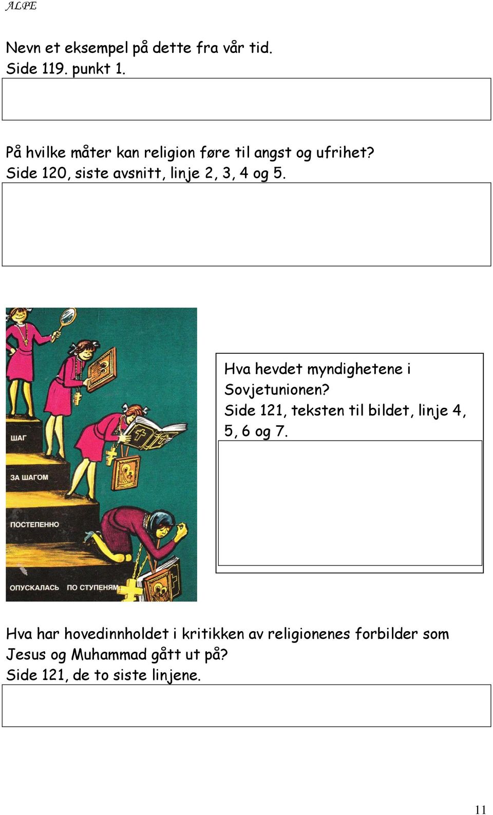 Side 120, siste avsnitt, linje 2, 3, 4 og 5. Hva hevdet myndighetene i Sovjetunionen?