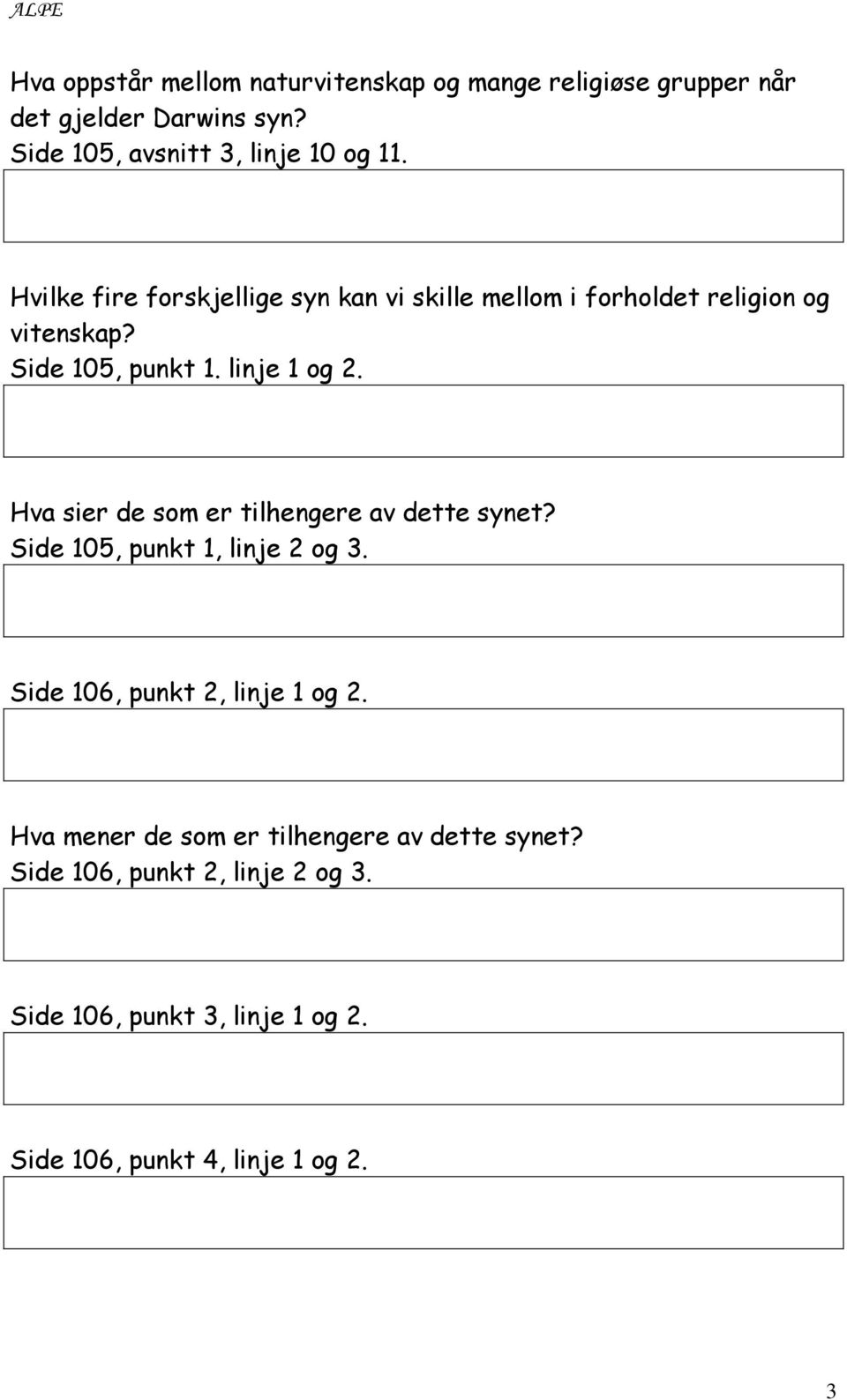 Hva sier de som er tilhengere av dette synet? Side 105, punkt 1, linje 2 og 3. Side 106, punkt 2, linje 1 og 2.