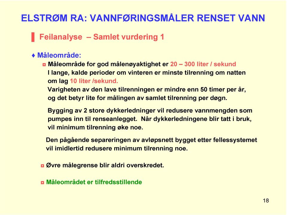 Varigheten av den lave tilrenningen er mindre enn 50 timer per år, og det betyr lite for målingen av samlet tilrenning per døgn.