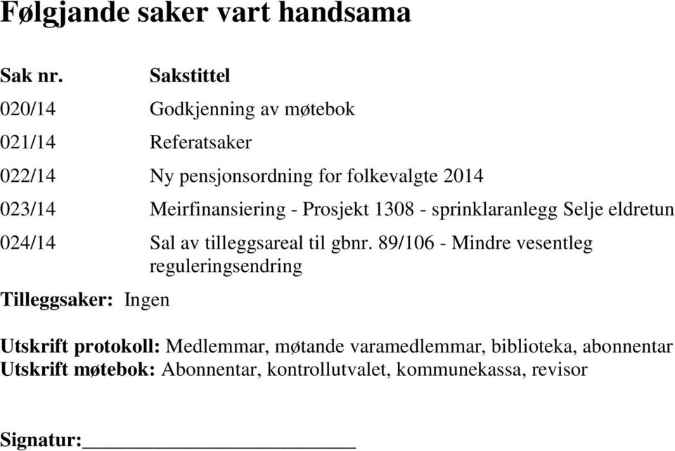Meirfinansiering - Prosjekt 1308 - sprinklaranlegg Selje eldretun 024/14 Sal av tilleggsareal til gbnr.