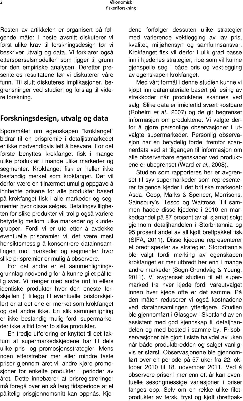 Til slutt diskuteres implikasjoner, begrensninger ved studien og forslag til videre forskning.