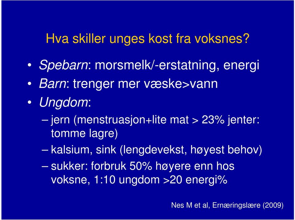 jern (menstruasjon+lite mat > 23% jenter: tomme lagre) kalsium, sink