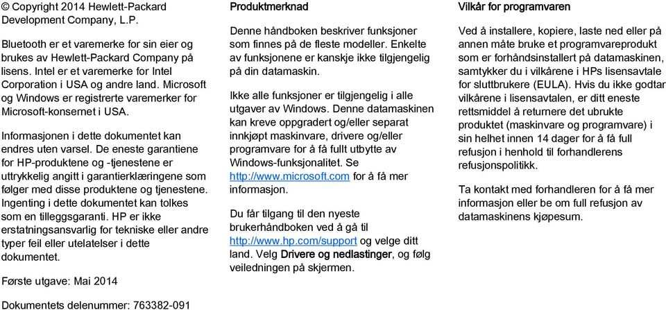 De eneste garantiene for HP-produktene og -tjenestene er uttrykkelig angitt i garantierklæringene som følger med disse produktene og tjenestene.