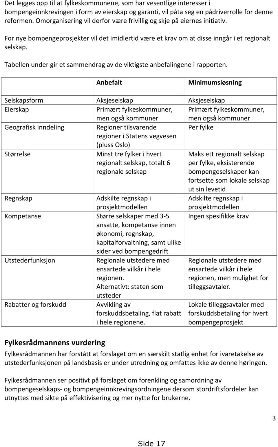 Tabellen under gir et sammendrag av de viktigste anbefalingene i rapporten.