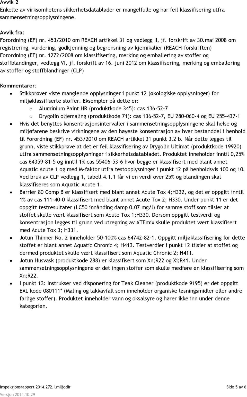 1272/2008 om klassifisering, merking og emballering av stoffer og stoffblandinger, vedlegg VI, jf. forskrift av 16.