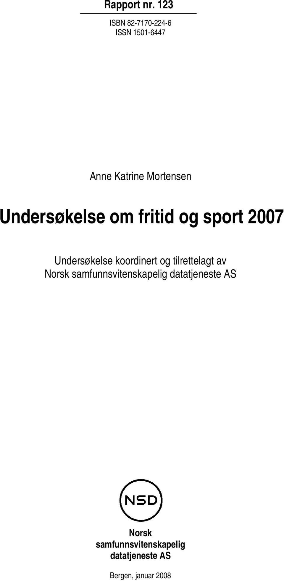 Undersøkelse om fritid og sport 2007 Undersøkelse koordinert og