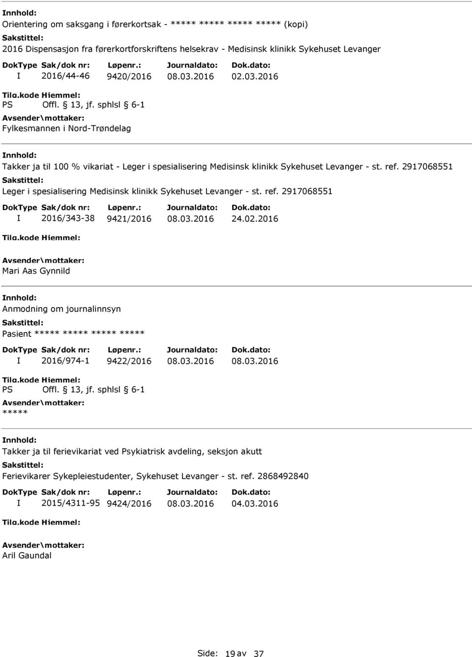 2917068551 Leger i spesialisering Medisinsk klinikk Sykehuset Levanger - st. ref. 2917068551 2016/343-38 9421/2016 24.02.