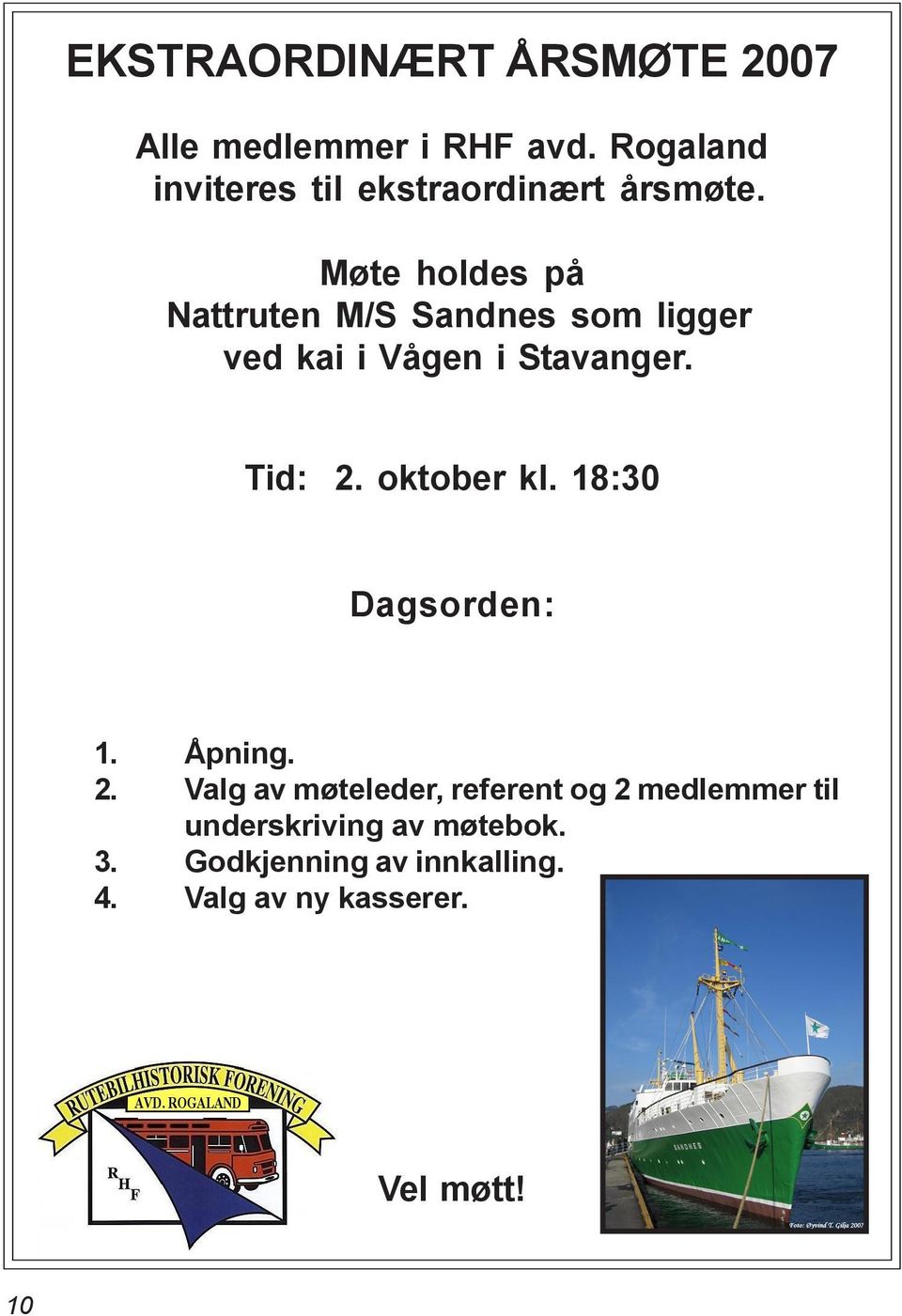 Møte holdes på Nattruten M/S Sandnes som ligger ved kai i Vågen i Stavanger. Tid: 2.