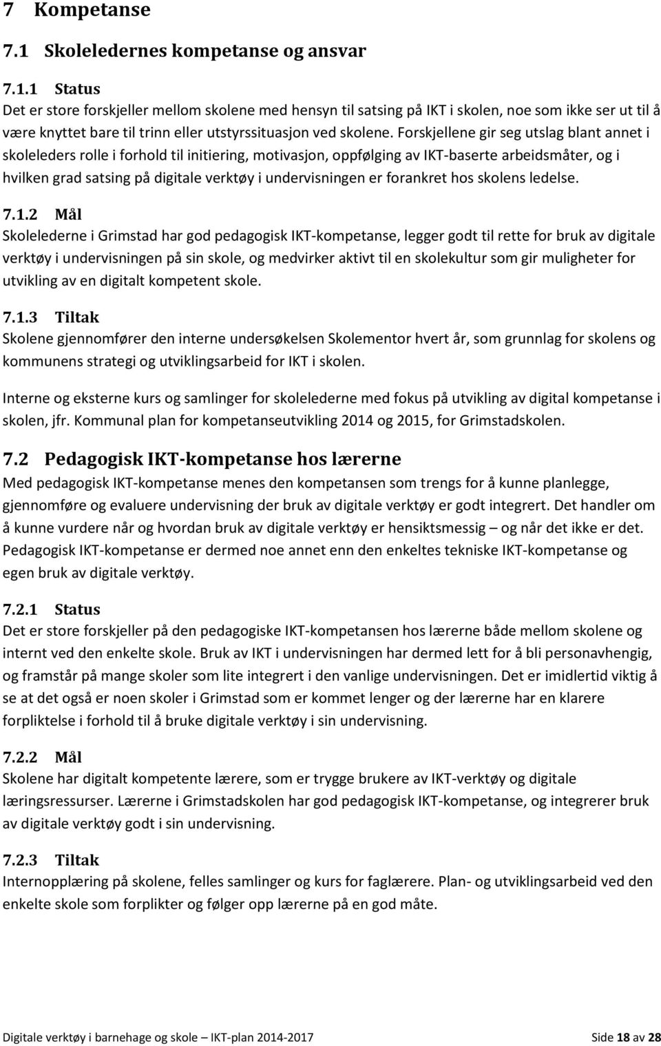 undervisningen er forankret hos skolens ledelse. 7.1.