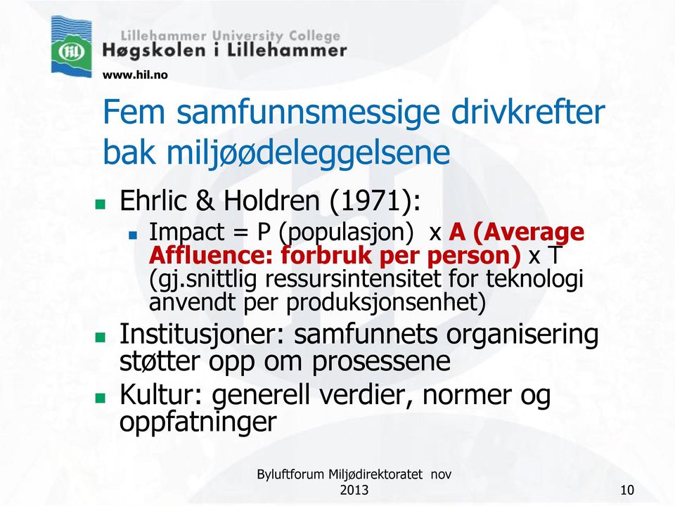 snittlig ressursintensitet for teknologi anvendt per produksjonsenhet) Institusjoner: