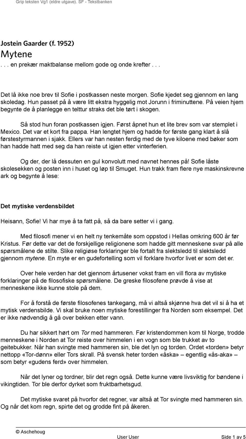 Først åpnet hun et lite brev som var stemplet i Mexico. Det var et kort fra pappa. Han lengtet hjem og hadde for første gang klart å slå førstestyrmannen i sjakk.