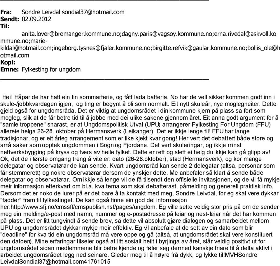 No har de vell sikker kommen godt inn i skule-/jobbkvardagen igjen, og ting er begynt å bli som normalt. Eit nytt skuleår, nye moglegheiter. Dette gjeld også for ungdomsråda.