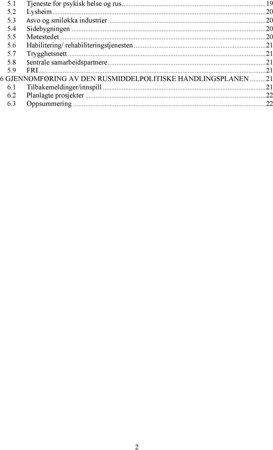 7 Trygghetsnett...21 5.8 Sentrale samarbeidspartnere...21 5.9 FRI.