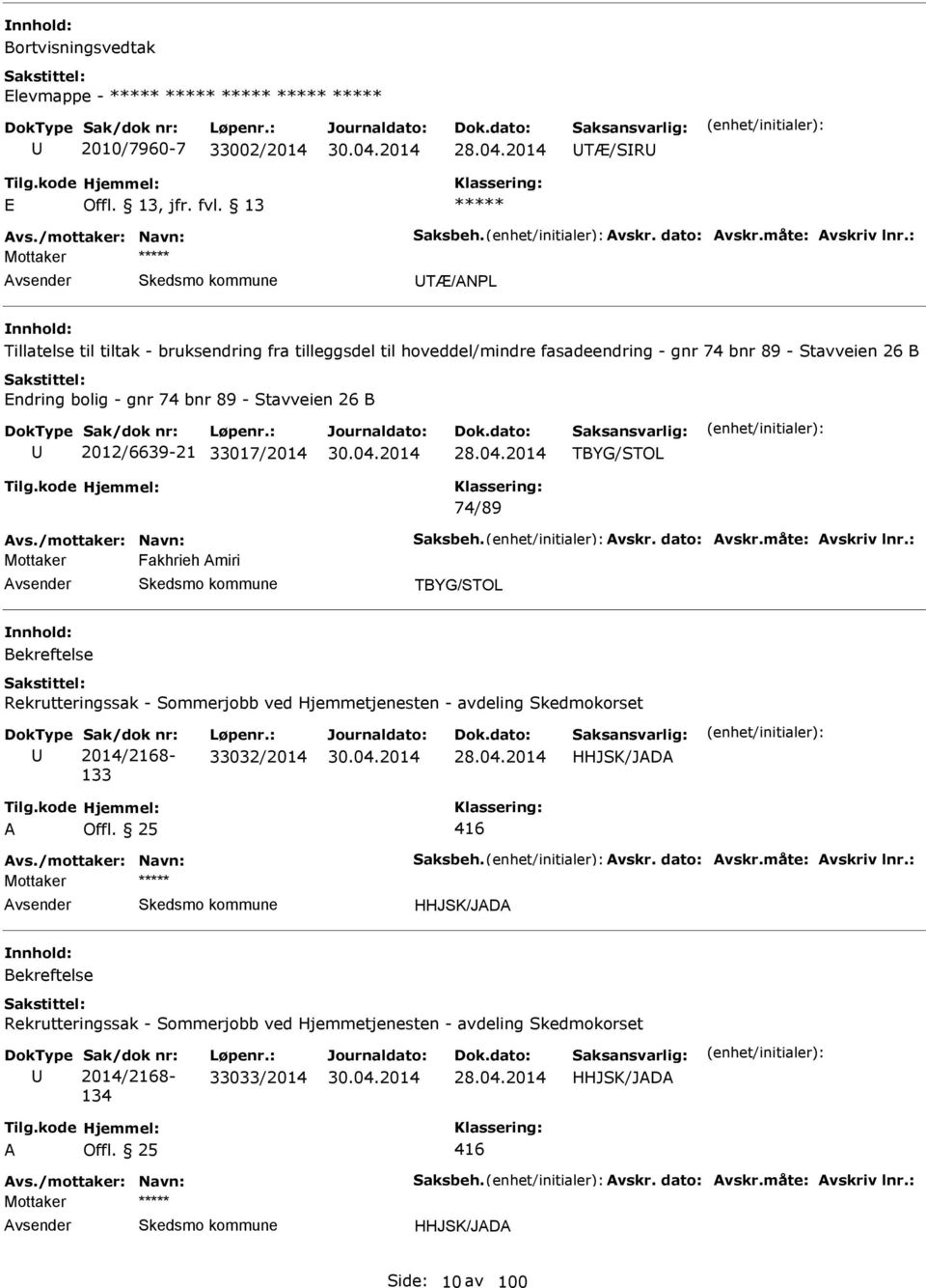 TBYG/STOL 74/89 vs./mottaker: Navn: Saksbeh. vskr. dato: vskr.måte: vskriv lnr.