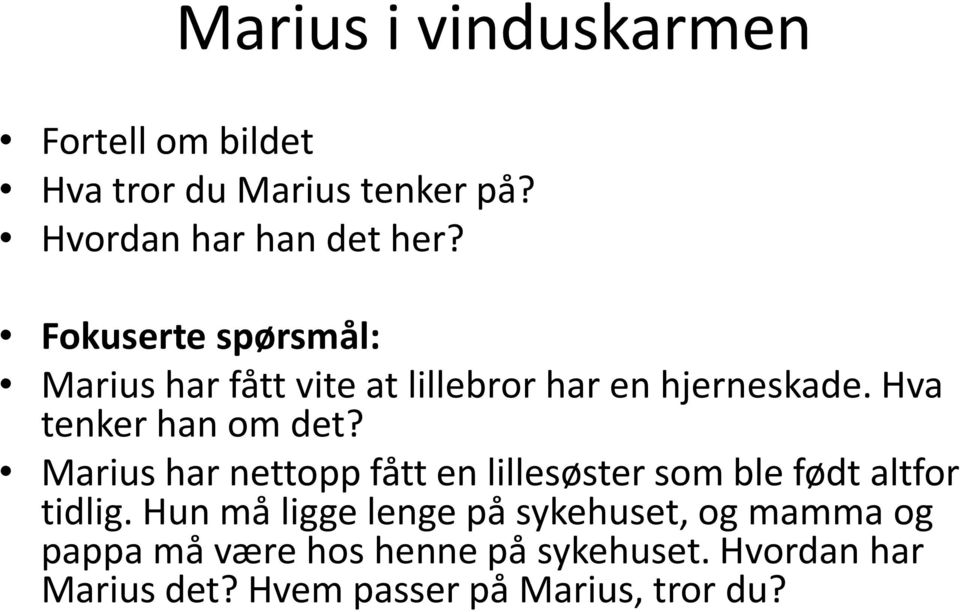 Marius har nettopp fått en lillesøster som ble født altfor tidlig.