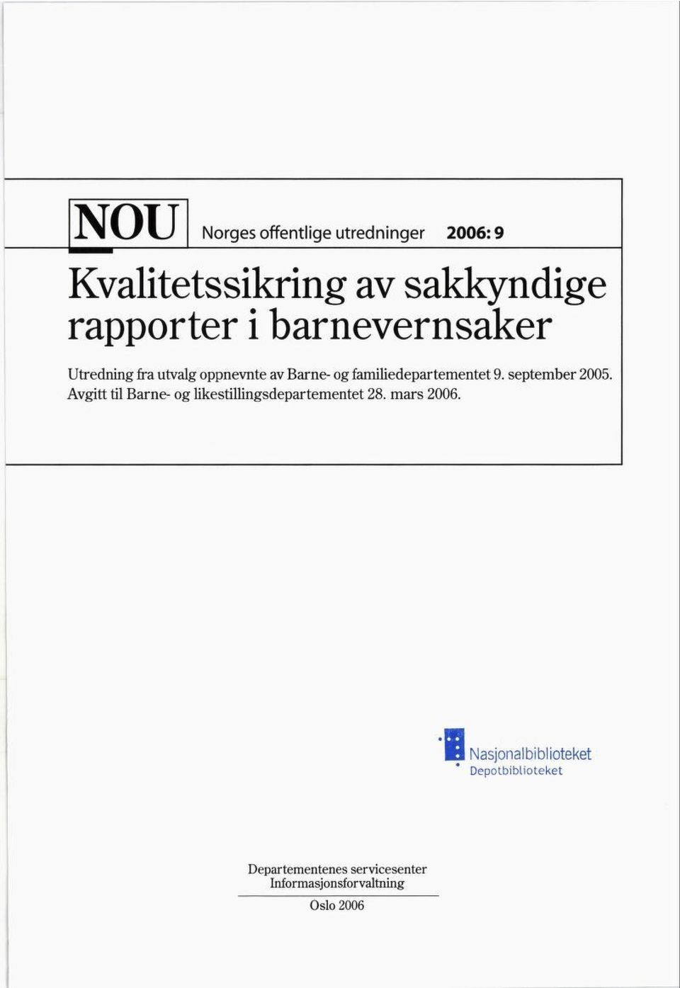 september 2005. Avgitt til Barne- og likestillingsdepartementet 28. mars 2006.